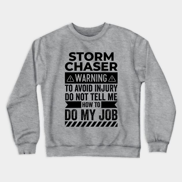 Storm Chaser Warning Crewneck Sweatshirt by Stay Weird